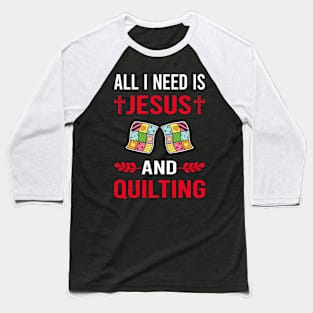 I Need Jesus And Quilting Quilt Quilter Baseball T-Shirt